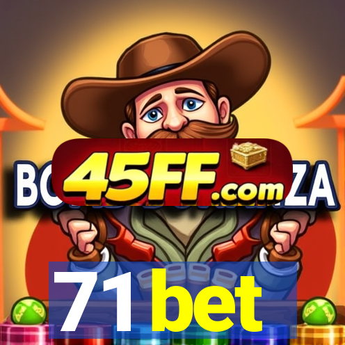 71 bet